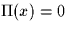 $\Pi(x)=0$