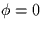 $\phi = 0$