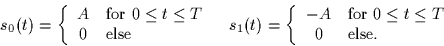 \begin{displaymath}
\begin{array}
{cc}
 s_0(t) = \left\{
 \begin{array}
{cl}
 A ...
 ... t \leq T$}\\  0 & \mbox{else.}
 \end{array} \right.\end{array}\end{displaymath}
