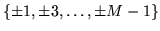 $\{\pm 1, \pm
3, \ldots, \pm M-1\}$