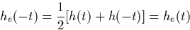 \begin{displaymath}
h_{e}(-t)=\frac{1}{2}[h(t) + h(-t)] = h_{e}(t)
 \end{displaymath}