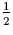 $\frac{1}{2}$