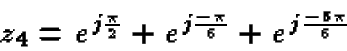 \begin{displaymath}z_4 = e^{j\frac{\pi}{2}} + e^{j\frac{-\pi}{6}} + e^{j\frac{-5\pi}{6}}
\end{displaymath}