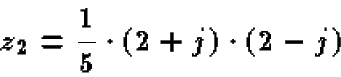 \begin{displaymath}z_2 = \frac{1}{5} \cdot (2+j)\cdot (2-j)
\end{displaymath}