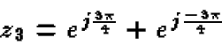 \begin{displaymath}z_3 = e^{j\frac{3\pi}{4}} + e^{j\frac{-3\pi}{4}}
\end{displaymath}