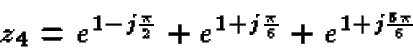 \begin{displaymath}z_4 = e^{1-j\frac{\pi}{2}} + e^{1+j\frac{\pi}{6}} + e^{1+j\frac{5\pi}{6}}
\end{displaymath}