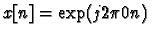 $x[n]=\exp(j 2 \pi 0
n)$