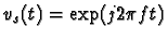 $v_s(t) = \exp(j 2\pi
ft)$