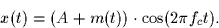 \begin{displaymath}
x(t) = (A + m(t)) \cdot \cos(2\pi f_ct).\end{displaymath}