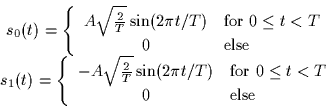 \begin{displaymath}
\begin{array}
{c}
s_0(t) = \left\{
\begin{array}
{cl}
A \sqr...
...$0 \leq t < T$}\\ 0 & \mbox{else}\end{array}\right. \end{array}\end{displaymath}
