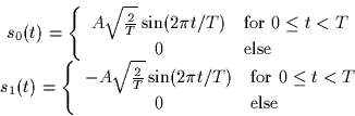 \begin{displaymath}
\begin{array}
{c}
s_0(t) = \left\{
\begin{array}
{cl}
A \sqr...
 ...$0 \leq t < T$}\\ 0 & \mbox{else}\end{array}\right. \end{array}\end{displaymath}