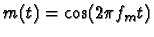 $m(t)=\cos(2 \pi f_m t)$