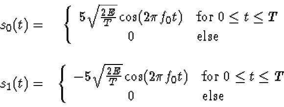 \begin{displaymath}\begin{array}{cc}
s_0(t) = & \left\{
\begin{array}{cl}
5 \sq...
...q t \leq T$ }\\
0 & \mbox{else}
\end{array}\right.
\end{array}\end{displaymath}