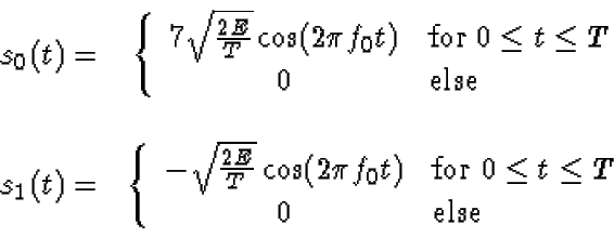 \begin{displaymath}\begin{array}{cc}
s_0(t) = & \left\{
\begin{array}{cl}
7 \sq...
...q t \leq T$ }\\
0 & \mbox{else}
\end{array}\right.
\end{array}\end{displaymath}