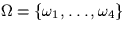 $\Omega = \{\omega_1,\ldots,\omega_4\}$