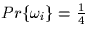 $Pr\{\omega_i\}=\frac{1}{4}$
