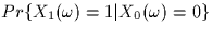 $Pr\{X_1(\omega)=1\vert X_0(\omega)=0\}$