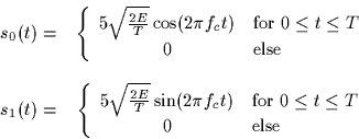 \begin{displaymath}
\begin{array}
{cc}
s_0(t) = & \left\{ 
\begin{array}
{cl}
5 ...
 ... \leq t \leq T$}\\ 0 & \mbox{else}\end{array}\right.\end{array}\end{displaymath}