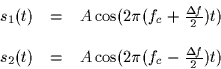\begin{displaymath}
\begin{array}
{ccl}
 s_1(t) & = & A \cos(2 \pi ( f_c + \frac...
 ... = & A \cos(2 \pi ( f_c - \frac{\Delta\!f}{2})t) 
 \end{array} \end{displaymath}