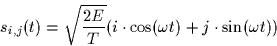 \begin{displaymath}
s_{i,j}(t) = \sqrt{\frac{2E}{T}}(i \cdot \cos(\omega t) + j \cdot
\sin(\omega t))\end{displaymath}