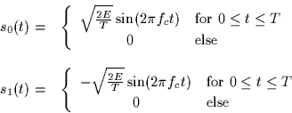 \begin{displaymath}
\begin{array}
{cl}
s_0(t) = & \left\{
\begin{array}
{cl}
\s...
... \leq t \leq T$}\\ 0 & \mbox{else}\end{array}\right.\end{array}\end{displaymath}