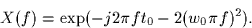 \begin{displaymath}
X(f) = \exp(-j 2 \pi f t_0 - 2(w_0 \pi f)^2).
\end{displaymath}
