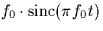 $f_0 \cdot \mbox{sinc}(\pi f_0 t)$