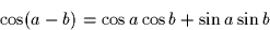 \begin{displaymath}
\cos(a-b) = \cos a \cos b + \sin a \sin b
\end{displaymath}