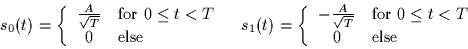 \begin{displaymath}
\begin{array}
{cc}
 s_0(t) = \left\{
 \begin{array}
{cl}
 \f...
 ...q t < T$}\\  0 & \mbox{else}
 \end{array} \right.
 \end{array} \end{displaymath}