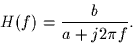 \begin{displaymath}
H(f) = \frac{b}{a+j 2\pi f}.\end{displaymath}