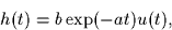 \begin{displaymath}
h(t) = b \exp(-at) u(t),
\end{displaymath}
