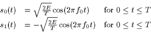 \begin{displaymath}
\begin{array}
{cll}
 s_0(t) & = \sqrt{\frac{2E}{T}} \cos(2 \...
 ...}} \cos(2 \pi f_0 t) & \mbox{for $0 \leq t \leq
 T$}\end{array}\end{displaymath}