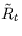 $\tilde{R}_t$