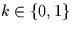 $k \in \{0,1\}$