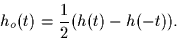 \begin{displaymath}
h_o(t)=\frac{1}{2}(h(t)-h(-t)).\end{displaymath}