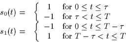 \begin{displaymath}
\begin{array}
{cl}
 s_0(t) = & \left\{
 \begin{array}
{cl}
 ...
 ... \mbox{for $T-\tau < t \leq T$}
 \end{array} \right.\end{array}\end{displaymath}
