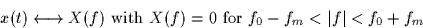 \begin{displaymath}
x(t) \longleftrightarrow X(f) \mbox{ with } X(f) = 0 \mbox{ for $f_0-f_m < \vert f\vert
< f_0+f_m$}
\end{displaymath}