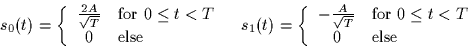 \begin{displaymath}
\begin{array}
{cc}
 s_0(t) = \left\{
 \begin{array}
{cl}
 \f...
 ...q t < T$}\\  0 & \mbox{else}
 \end{array} \right.
 \end{array} \end{displaymath}