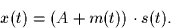 \begin{displaymath}
x(t) = (A+m(t)) \cdot s(t).\end{displaymath}