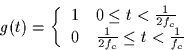 \begin{displaymath}
g(t) = \left\{
\begin{array}
{cl}
1 & 0 \leq t < \frac{1}{2f_c} \\ 0 & \frac{1}{2f_c} \leq t < \frac{1}{f_c}\end{array}\right.\end{displaymath}
