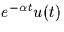 $e^{-\alpha t} u(t)$