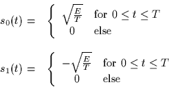 \begin{displaymath}
\begin{array}
{cl}
 s_0(t) = & \left\{ 
 \begin{array}
{cl}
...
 ...q t \leq T$}\\  0 & \mbox{else}
 \end{array} \right.\end{array}\end{displaymath}