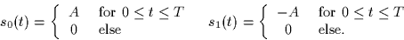 \begin{displaymath}
\begin{array}
{cc}
 s_0(t) = 
 \left\{
 \begin{array}
{cl}
 ...
 ...t \leq T$}\\  0 & \mbox{ else.}
 \end{array} \right.\end{array}\end{displaymath}
