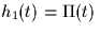 $h_1(t)=\Pi(t)$