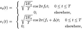 \begin{displaymath}
\begin{array}{cl}
s_0(t) =&
\left\{
\begin{array}{cc}
\...
...} \\
0; & \mbox{ elsewhere,}
\end{array} \right.
\end{array}\end{displaymath}