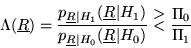 \begin{displaymath}
\Lambda(\underline{R}) =
\frac{p_{\underline{R}\vert H_1}(\u...
...}\vert H_0)}
\stackrel{\displaystyle >}{<} \frac{\Pi_0}{\Pi_1}
\end{displaymath}