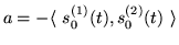 $a=-\langle~s_0^{(1)}(t),s_0^{(2)}(t)~\rangle$
