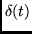 $\delta(t)$