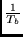$\frac{1}{T_b}$