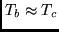 $T_b \approx T_c$